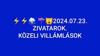 ⚡⚡⛈️☔🙀 2024.07.24. ZIVATAROK, közeli villámlások.