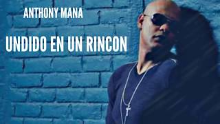 hundido en un rincon (anthony) Maná de bachata