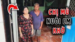 Phát hiện CHỊ GÁI MÙ nuôi EM TRAI KHỜ KHẠO nhìn cảnh éo le đến khó tin