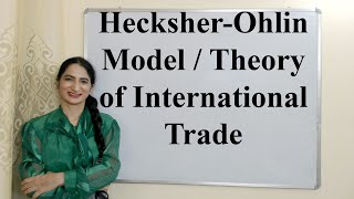 Hecksher-Ohlin Model / Theory of International Trade