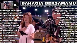 Tri Suaka Ft Nabila Full Album Terpopuler 2022  Bahagia Bersamamu   Cover Akustik Terbaik