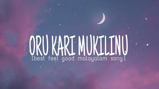 oru kari mukilinu song lyrics|charlie|best feelgood song malayalam|zidhu text