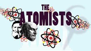The Atomists: Democritus and Leucippus