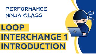 Performance Ninja -- Loop Interchange 1 Introduction