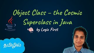 Java Object Class - Cosmic SuperClass | Java Course in Tamil | Logic First Tamil