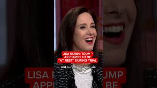 Lisa Rubin: Trump appeared to be 'at rest' during trial
