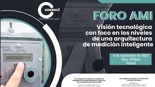 FORO AMI Visión tecnológica  con foco en los niveles  de una arquitectura  de medición inteligente