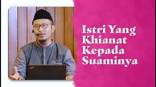 Video Pendek: Istri Yang Khianat Kepada Suaminya - Ustadz Hanan Yasir, MA