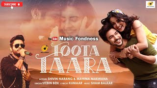 Toota Taara - Shivin Narang, Mahima Makwana / Stebin Ben / Sham Balkar / Kumaar / Music Fondness