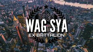 Wag Siya By Exbattalion