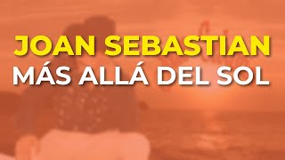Joan Sebastian - Más Allá del Sol (Audio Oficial)