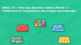 Démo 19 - Intro aux données rasters (Partie 1) – Traitement et visualisation des images monobandes