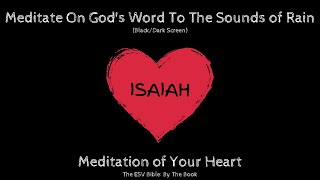 Isaiah | Bible, Rain Sounds, and Black/Dark Screen for Meditation, Sleep, Healing, and Relaxation