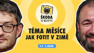 Škoda to nechytit 1-2024: Jak fotit v zimě