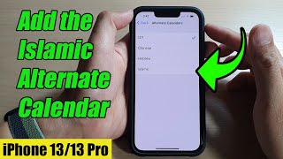 iPhone 13/13 Pro: How to Add the Islamic Alternate Calendar