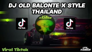 DJ OLD BALONTE X STYLE THAILAND MENGKANE VIRAL TIKTOK
