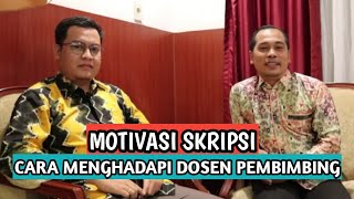 MOTIVASI SKRIPSI DAN CARA MENGHADAPI DOSEN PEMBIMBING