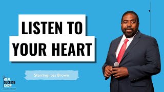 Listen To Your Heart with Les Brown