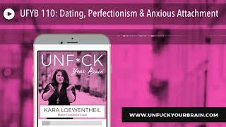 UFYB 110: Dating, Perfectionism \u0026 Anxious Attachment