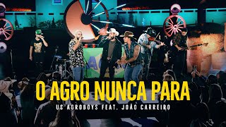 Us Agroboy - O Agro Nunca Para feat. João Carreiro (Clipe Oficial)