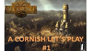 The Age of Decadance: A Cornish Lets Play #1