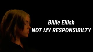 Billie Eilish Not My Responsibility (Lyrics)