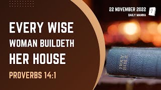 Proverbs 14:1 | Every Wise Woman Buildeth Her House | Daily Manna