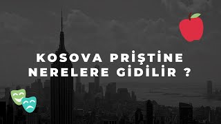 Kosova Priştine'de Nerelere Gidilir ? Priştine Gezi Rehberi