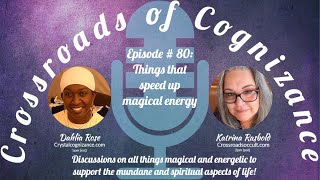 Crossroads of Cognizance: Episode #80: Things that speed up magical energy