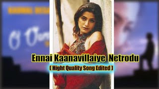Ennai Kaanavillaiye  Netrodu - Ar Rahman -  High Quality Song ( HD )