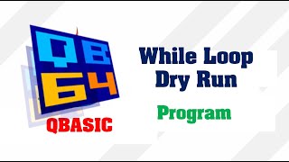While Loop in QBasic with example YouTube | Dry Run | Source Code | Make Easy
