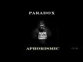 Paradox - Aphorismic  [HQ]