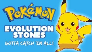 Pokemon Evolution Stones, Gotta Catch 'Em All!