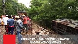 Goods Train Falls Off Bridge After Naxals Uproot Tracks