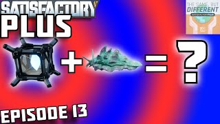 Satisfactory Plus Ep 13: These Mod Creators Are GENIUS