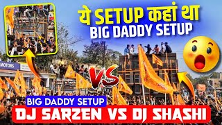 Dj SarZen Vs Dj Shashi Compitition 😱 Big Daddy से हो गया Compitition #djsarzen