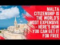 Malta Citizenship is the World's Most Expensive - Here's How to Get it For Free