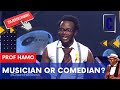 MUSICIAN OR COMEDIAN? BY: PROF HAMO