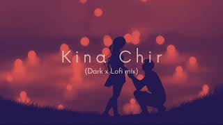 Kina Chir (Dark x Lofi Mix) - The PropheC