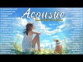 Acoustic Love Songs 2024 Smooth Cover 🌸 Chill English Love Songs Music 2024 New Songs for Chill Day