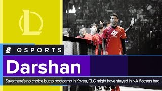 Darshan says there's no choice but to bootcamp in Korea, CLG might have stayed in NA if others had