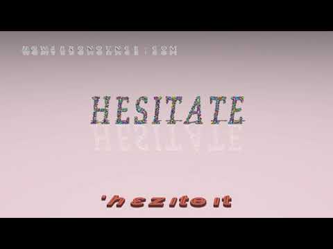 What is a sentence for hesitate?