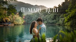 Tu Mari Ruhh || Latest Love Song || New Hindi Song || New Song 2025