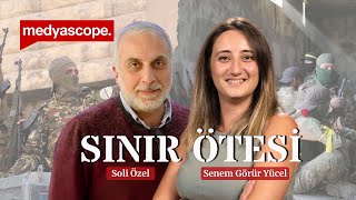 HTŞ, YPG, ÖSO: Suriye’de kim, ne istiyor? & Suriye'deki çatışmalar Türkiye’nin lehine mi?