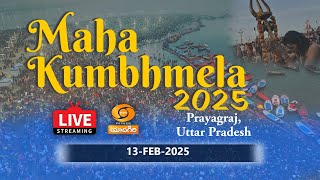 🔴 LIVE : #MahaKumbh - 2025 | 13-FEB-2025 | Live From #Prayagraj , Uttar Pradesh