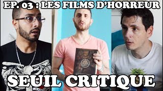 SEUIL CRITIQUE #03 - LES FILMS D'HORREUR