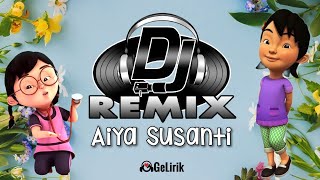 DJ Aiya Susanti Remix Viral Tiktok Terbaru 2023 - Derix Mail (Lirik Lagu)