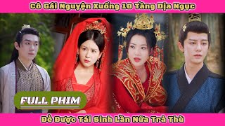 FULL | Cô Gái Nguyện Xuống 18 Tầng Địa Ngục Để Được Tái Sinh Lần Nữa Trả Thù | Tiểu Tiểu Review