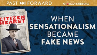 When Sensationalism Became Fake News | Past Forward