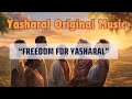 Yasharal Original Music: Freedom for Yasharal